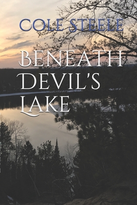 Beneath Devil's Lake - Steele, Cole