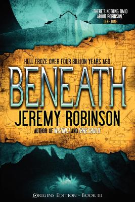 Beneath (Origins Edition) - Robinson, Jeremy, MSW, MCC