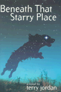 Beneath That Starry Place - Jordan, Terry G, Professor