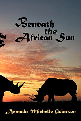 Beneath the African Sun - Grierson, Amanda Michelle