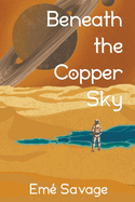 Beneath the Copper Sky