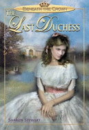 Beneath the Crown: the Last Duchess