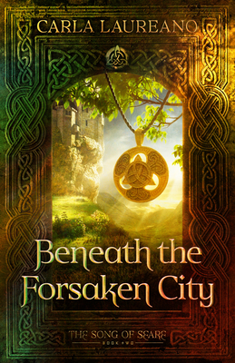 Beneath the Forsaken City: Volume 2 - Laureano, Carla