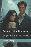 Beneath the Shadows: Evelyn's Rise in the Elite World