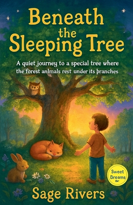 Beneath the Sleeping Tree: A Journey of Rest and Reflection in the Heart of Nature - Rivers, Sage