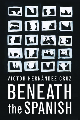 Beneath the Spanish - Hernandez Cruz, Victor