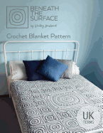 Beneath the Surface UK Terms Edition: Crochet Blanket Pattern