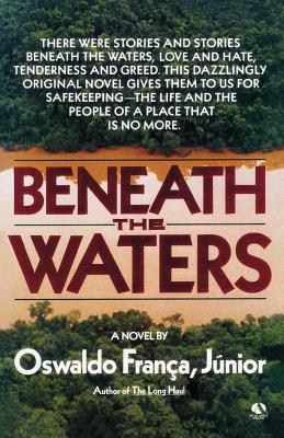 Beneath the Waters - Oswaldo, Franca J, and Franca, Oswaldo, and Neves, Margaret A (Translated by)