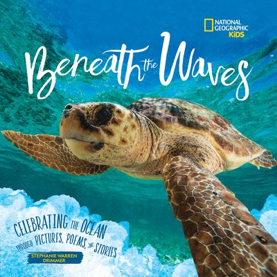 Beneath the Waves: Celebrating the Ocean Through Pictures, Poems, and Stories - Drimmer, Stephanie Warren