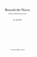 Beneath the Waves: History of H.M.Submarine Losses, 1904-71