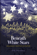 Beneath White Stars: Holocaust Profiles In Poetry