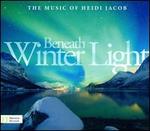 Beneath Winter Light: The Music of Heidi Jacob