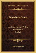 Benedetto Croce: An Introduction to His Philosophy (1922)