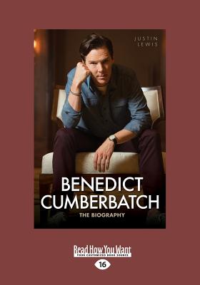 Benedict Cumberbatch: The Biography - Lewis, Justin