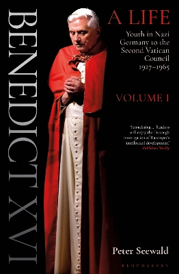 Benedict XVI: A Life Volume One: Youth in Nazi Germany to the Second Vatican Council 1927-1965 - Seewald, Peter