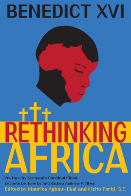 Benedict XVI Rethinking Africa: Tasks for Today - Agbaw-Ebai, Maurice Ashley (Editor), and Forbi, Kizito (Editor)