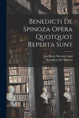 Benedicti De Spinoza Opera Quotquot Reperta Sunt - De Spinoza, Benedictus, and Land, Jan Pieter Nicolaas
