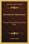 Benedictine Monachism: Studies In Benedictine Life And Rule