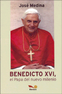 Benedicto XVI, El Papa del Nuevo Milenio - Medina, Jose