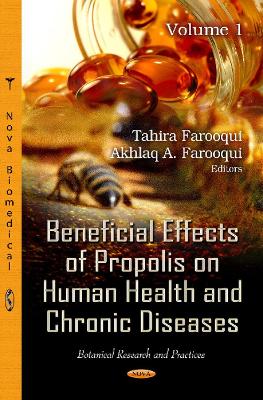 Beneficial Effects of Propolis on Human Health & Chronic Diseases: Volume 1 - Farooqui, Tahira (Editor), and Farooqui, Akhlaq A (Editor)