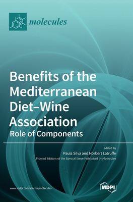 Benefits of the Mediterranean Diet-Wine Association: Role of Components - Silva, Paula (Guest editor), and Latruffe, Norbert (Guest editor)