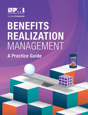 Benefits Realization Management: A Practice Guide - Project Management Institute