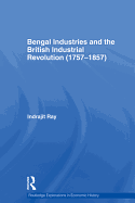 Bengal Industries and the British Industrial Revolution (1757-1857)