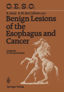 Benign Lesions of the Esophagus and Cancer: Answers to 210 Questions - Giuli, Robert (Editor), and McCallum, Richard W. (Editor)