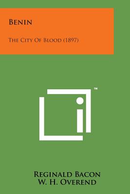 Benin: The City of Blood (1897) - Bacon, Reginald, Sir