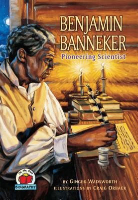 Benjamin Banneker: Pioneering Scientist - Wadsworth, Ginger