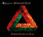Benjamin Ellin: Three States at Play