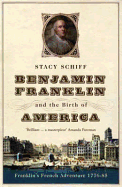 Benjamin Franklin and the Birth of America: Franklin's French Adventure 1776-85