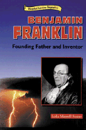 Benjamin Franklin: Founding Father and Inventor - Foster, Leila Merrell, J.D., PH.D.