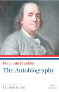 Benjamin Franklin: The Autobiography: A Library of America Paperback Classic