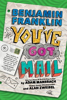 Benjamin Franklin: You've Got Mail - Mansbach, Adam, and Zweibel, Alan