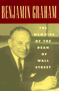 Benjamin Graham the Memoirs of the Dean of Wall Street - Graham, Benjamin, and Janis, Marjorie G, and Safer, Elaine G
