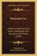 Benjamin Lee: A Record Gathered from Letters, Notebooks, and Narratives of Friends (1920)