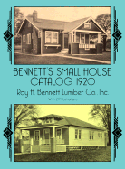 Bennett's Small House Catalog, 1920 - Ray H Bennett Lumber Co Inc, and Bennett Lumber Co