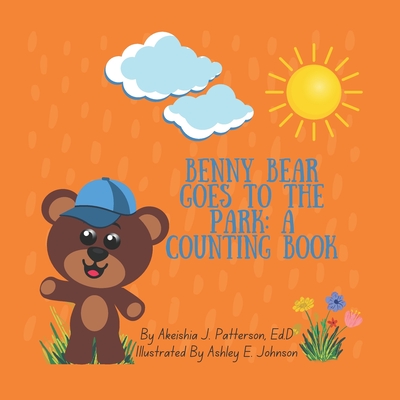 Benny Bear Goes to the Park: A Counting Book - Johnson, Ashley E (Illustrator), and Patterson, Akeishia J