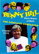 Benny Hill: Merry Master of Mirth - Ross, Robert