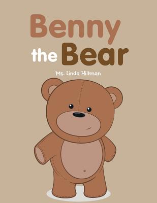 Benny the Bear - Hillman, Linda, Ms.