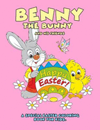 Benny the Bunny and His Friends - Happy Easter - A Special Easter Coloring Book for Kids.