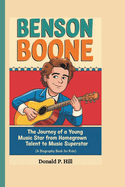 Benson Boone: The Journey of a Young Music Star From Homegrown Talent to Music Superstar (A Biography Book For Kids)