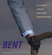 Bent: Gender and Sexuality in Contemporary Scandinavian Art