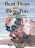 Bent Props and Blow Pots: A Pioneer Remembers Northern Bush Flying