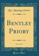 Bentley Priory, Vol. 1 of 3 (Classic Reprint)