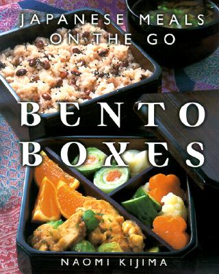 Bento Boxes: Japanese Meals on the Go - Kijima, Naomi, and Driussi, Laura