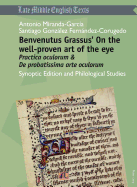 Benvenutus Grassus' on the Well-Proven Art of the Eye: Practica Oculorum & de Probatissima Arte Oculorum- Synoptic Edition and Philological Studies