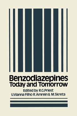 Benzodiazepines: Today and Tomorrow - Priest, R G (Editor), and Vianna Filho, U (Editor), and Amrein, R (Editor)