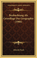 Beobachtung ALS Grundlage Der Geographie (1906)